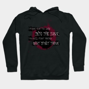 Stare Into The Dark Hoodie